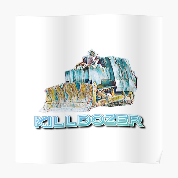 "Killdozer" Poster for Sale by Vlaki | Redbubble