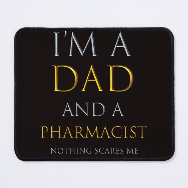 Item preview, i'm a dad and a pharmacist nothing scares me - funny job quotes designed and sold by pat227jc.