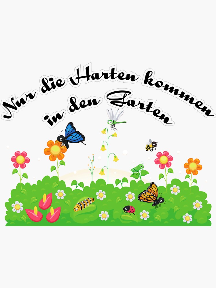 "Nur die Harten kommen in den Garten,German quote " Sticker for Sale by