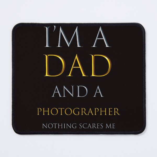 Item preview,  i'm a dad and a photographer nothing scares me - funny job quotes designed and sold by pat227jc.