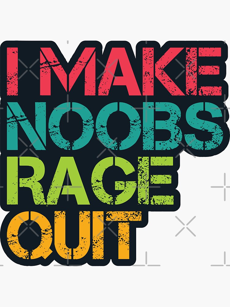 I Make Noobs Rage Quit | Sticker