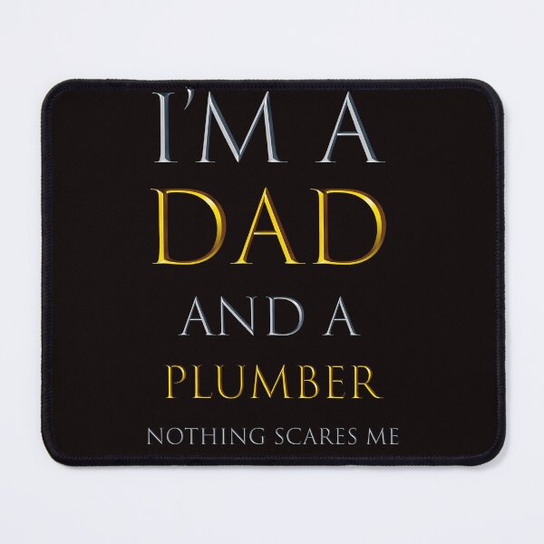 Item preview, i'm a dad and a plumber nothing scares me - funny job quotes designed and sold by pat227jc.