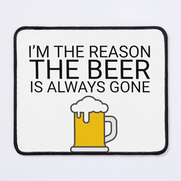 Item preview, I'm the reason beer is always gone designed and sold by printsjet.