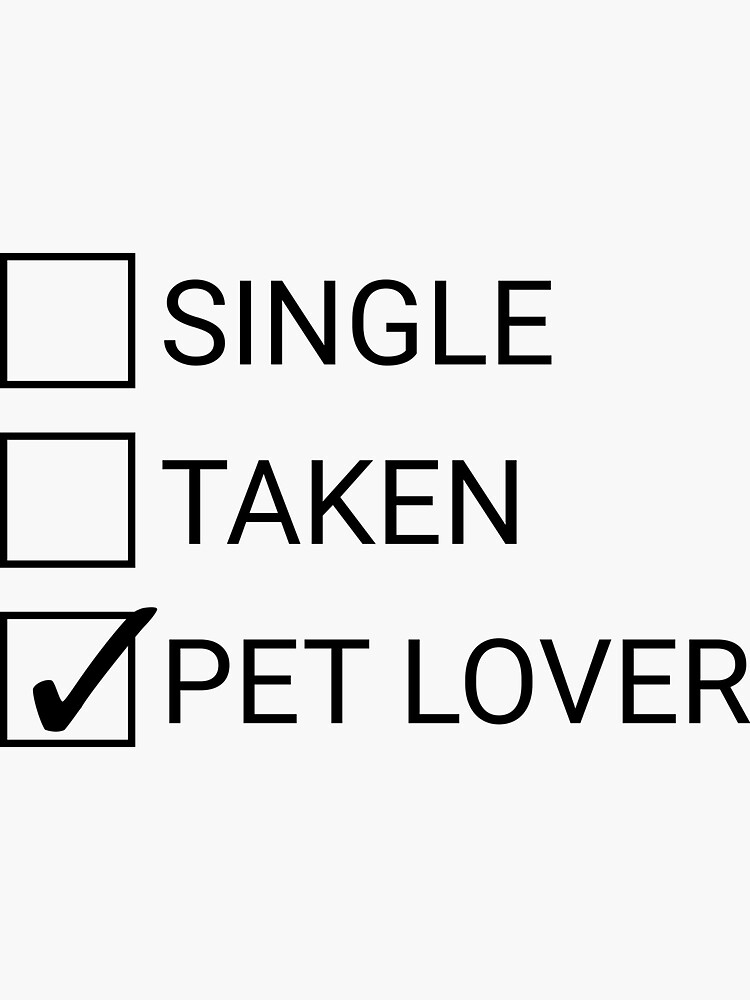 "Pet Lover Not Single or Taken" Sticker for Sale by printsjet Redbubble