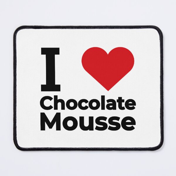 Item preview, I love Chocolate Mousse designed and sold by Moyanana.