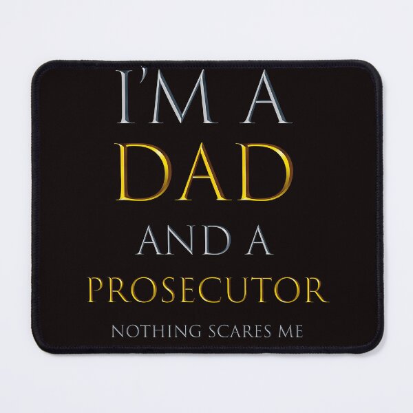 Item preview,  i'm a dad and a prosecutor nothing scares me - funny job quotes designed and sold by pat227jc.