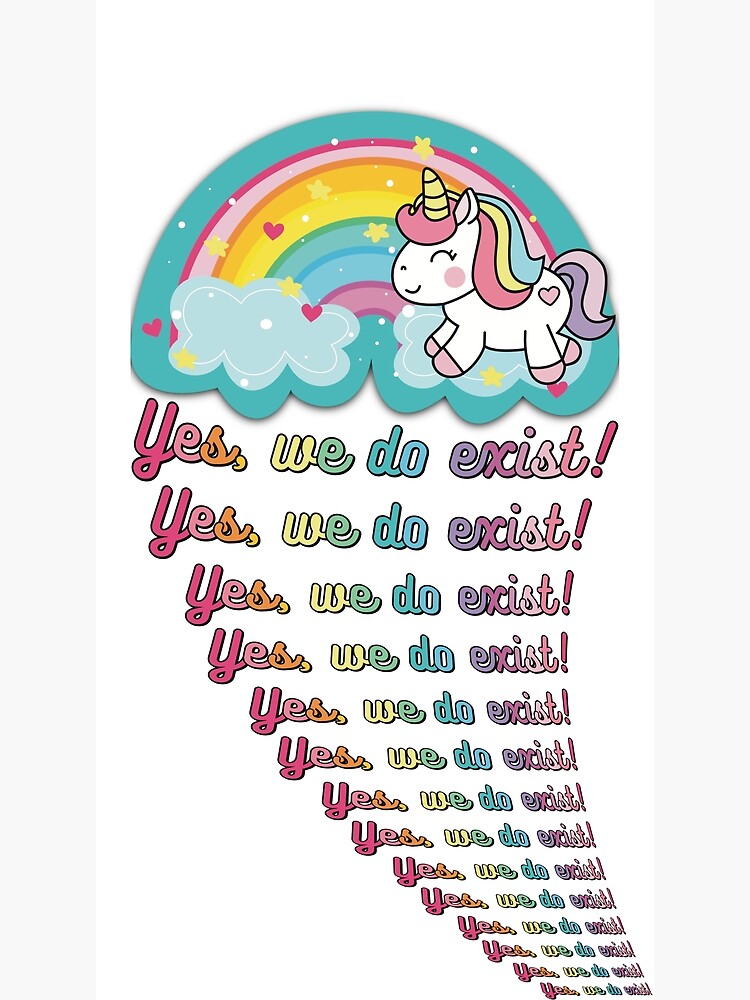 "Unicorns!!!! Yes, We Do Exist! Cute Kawaii Unicorn with Rainbow