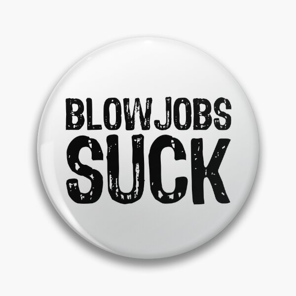 Item preview, Blowjobs Suck designed and sold by The "I Love Everything" Shop.