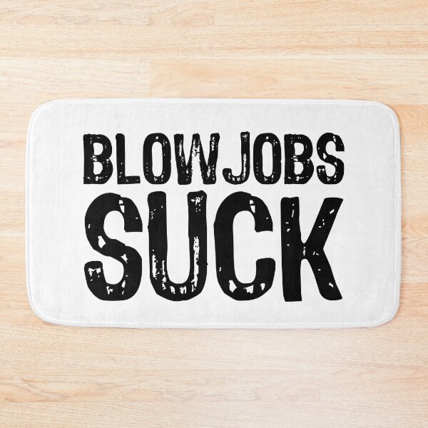 Item preview, Blowjobs Suck designed and sold by The "I Love Everything" Shop.