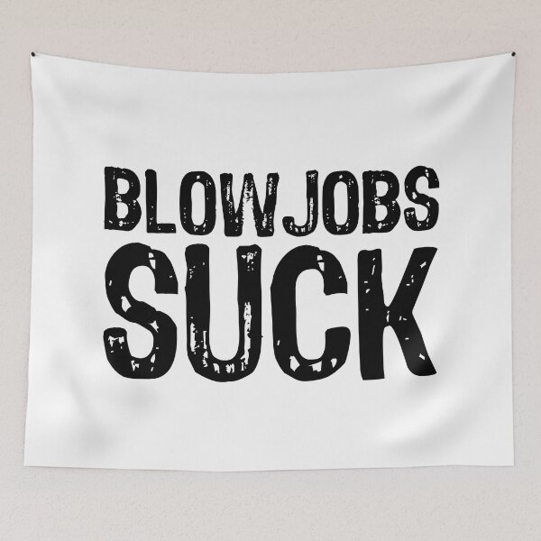 Item preview, Blowjobs Suck designed and sold by The "I Love Everything" Shop.