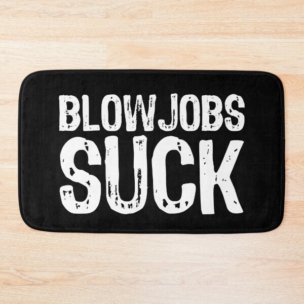 Item preview, Blowjobs Suck designed and sold by The "I Love Everything" Shop.