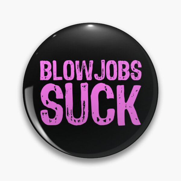 Item preview, Blowjobs Suck designed and sold by The "I Love Everything" Shop.