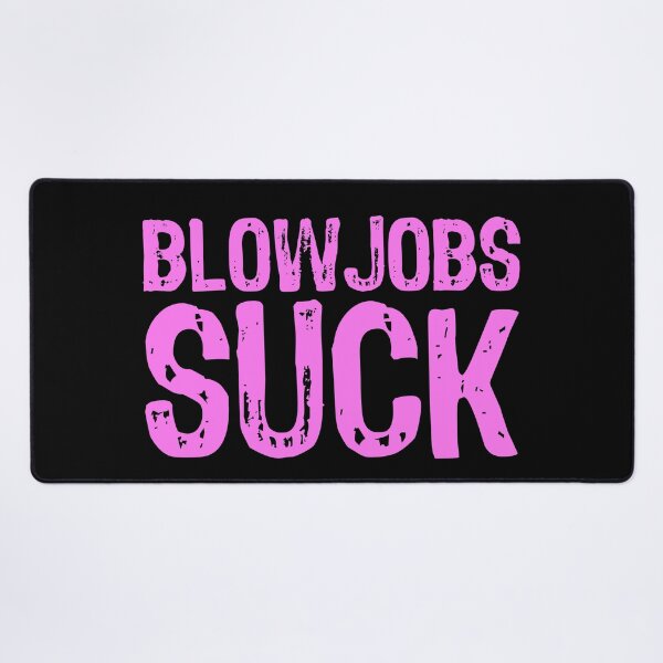 Item preview, Blowjobs Suck designed and sold by The "I Love Everything" Shop.