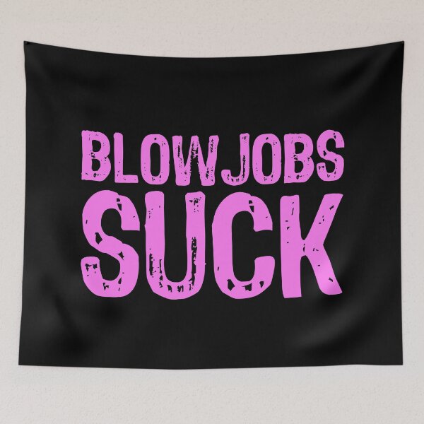 Item preview, Blowjobs Suck designed and sold by The "I Love Everything" Shop.