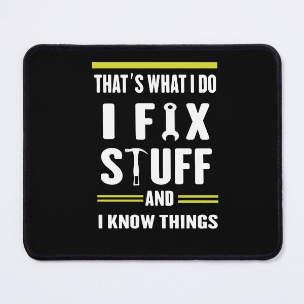 Item preview, that's what i do i fix stuff and i know things,gift for mechanic father, designed and sold by truewear1.