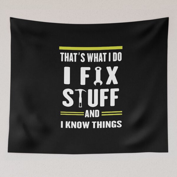 Item preview, that's what i do i fix stuff and i know things,gift for mechanic father, designed and sold by truewear1.