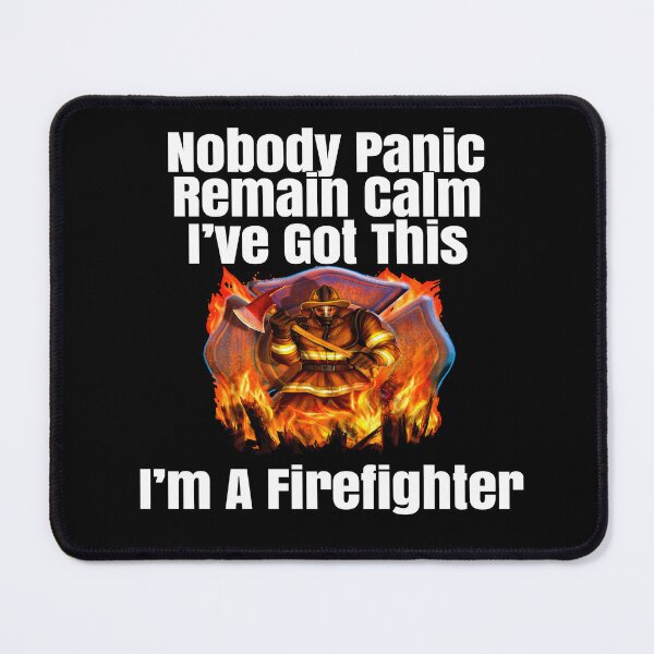 Item preview, Firefighter Fireman Nobody Panic Remain Calm I've Got This designed and sold by fantasticdesign.