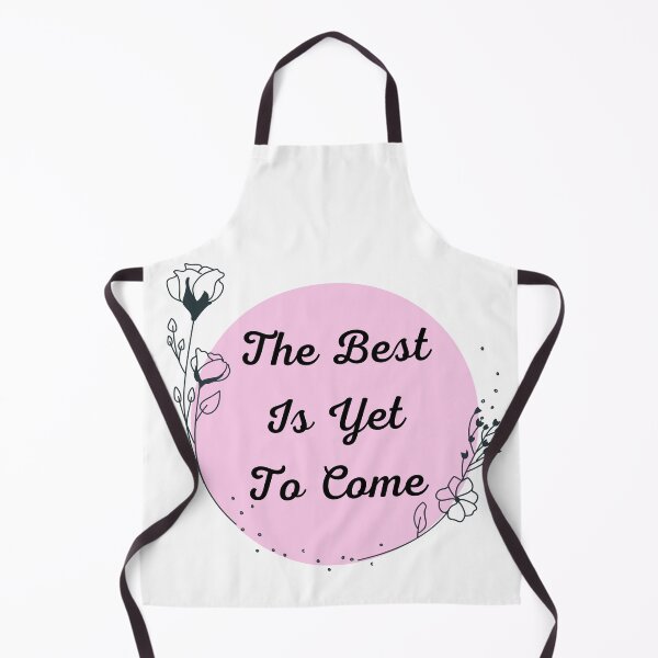 Item preview, The Best Is Yet To Come designed and sold by ecresale.
