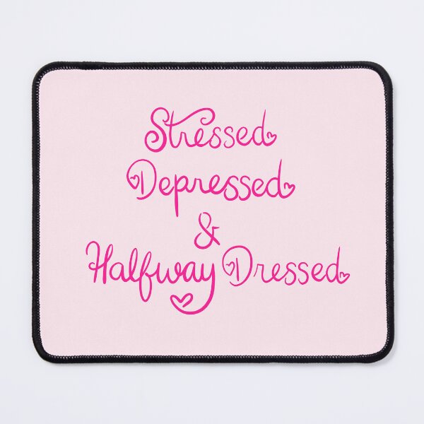 Item preview, Stressed Depressed & Halfway Dressed designed and sold by IvoryRainbow.