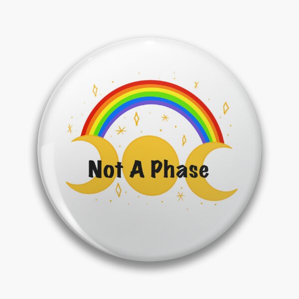 Item preview, Not A Phase designed and sold by KaitLouise.