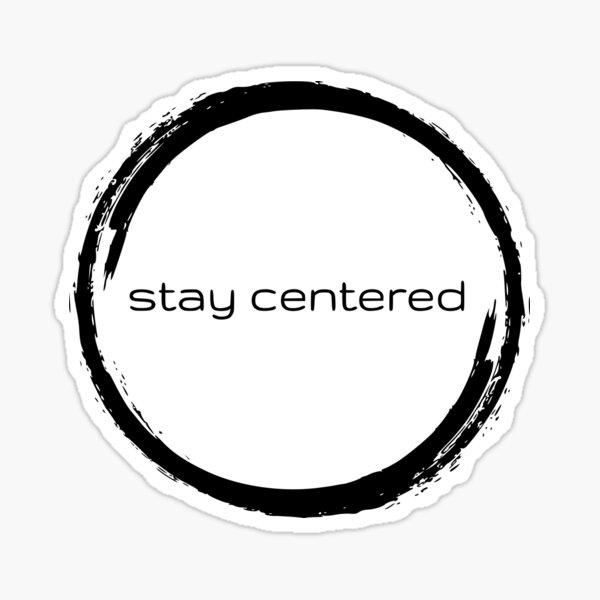 Stay Centered Sticker