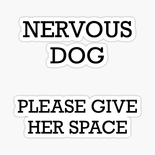 Item preview, Nervous Dog Please Give Her Space designed and sold by brouhahabazaar.