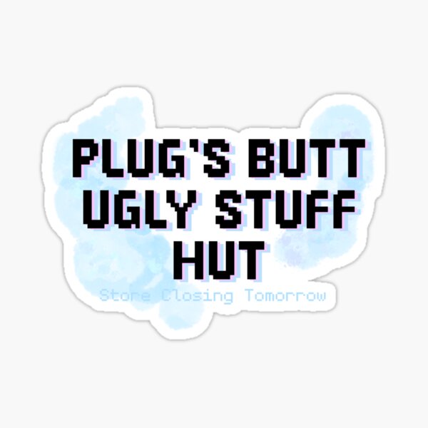 Item preview, Plugs Butt Ugly Stuff Hut designed and sold by emilysartstuff.