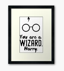 You are a Wizard, Harry. Framed Print