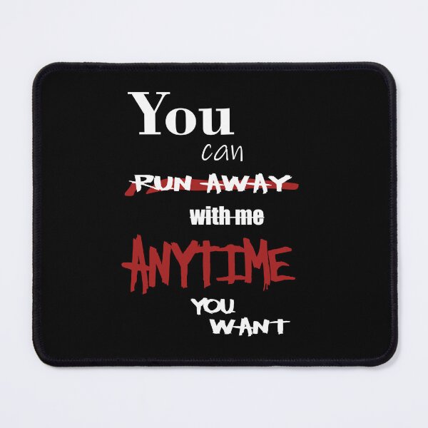 Item preview, You can run away with me anytime you want designed and sold by AscendeadMaster.