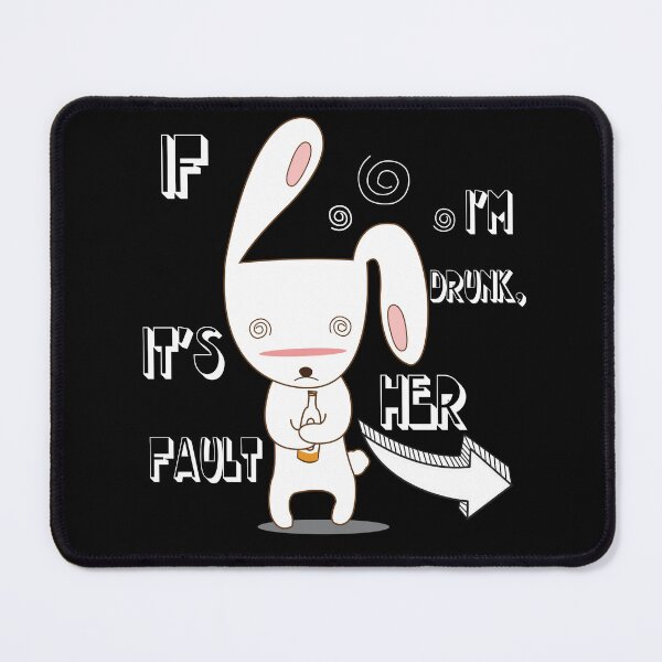 Item preview, You're going to a party: put on: If I'm drunk it's her fault designed and sold by Akimatax ✯✯✯✯✯.