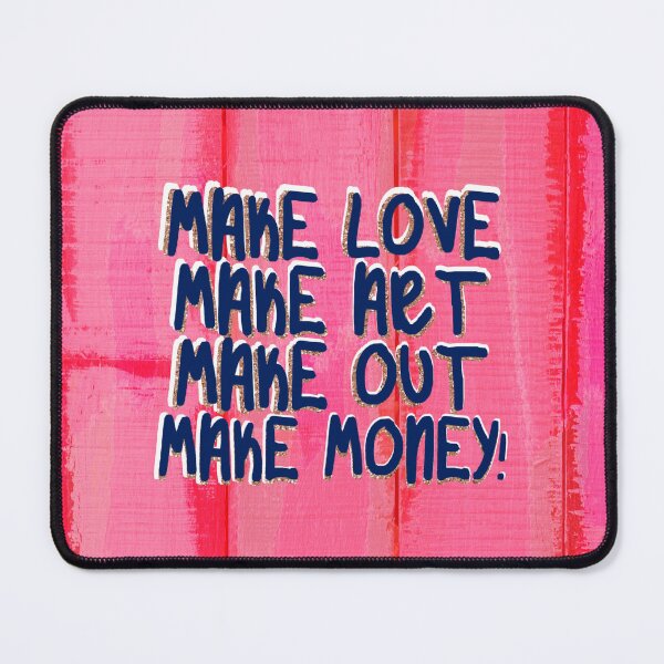 Item preview, make love make art make out make money! designed and sold by Julia Santos.