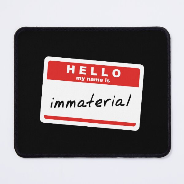 Item preview, Hello, My Name is Immaterial designed and sold by OutOfNowhere.