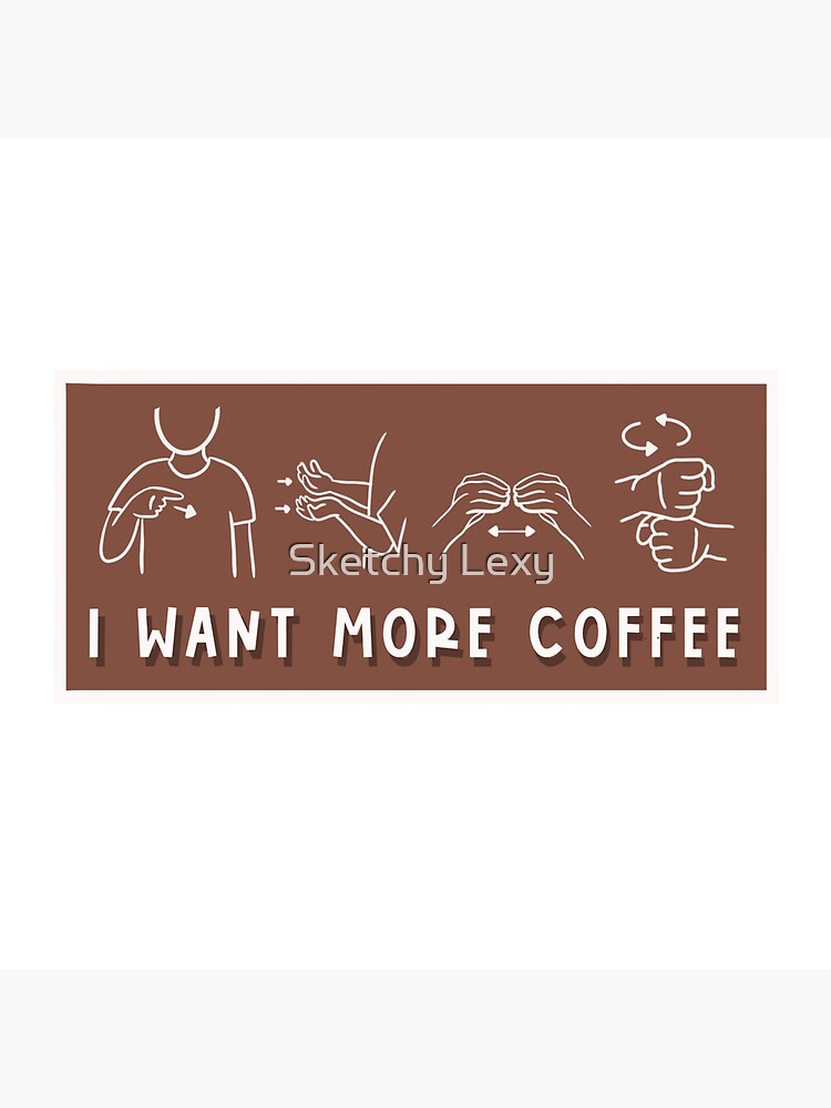 Discover I want more coffee asl Coasters