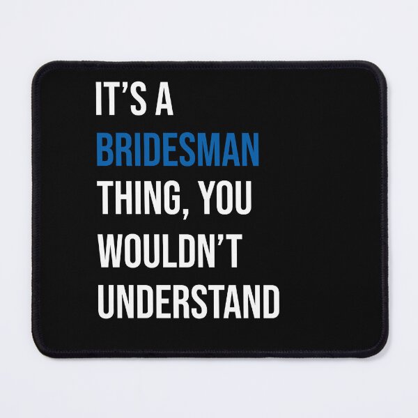 Item preview, It's A Bridesman Thing You Wouldn't Understand Funny Meme Gift designed and sold by @ne Affirmation Healing.