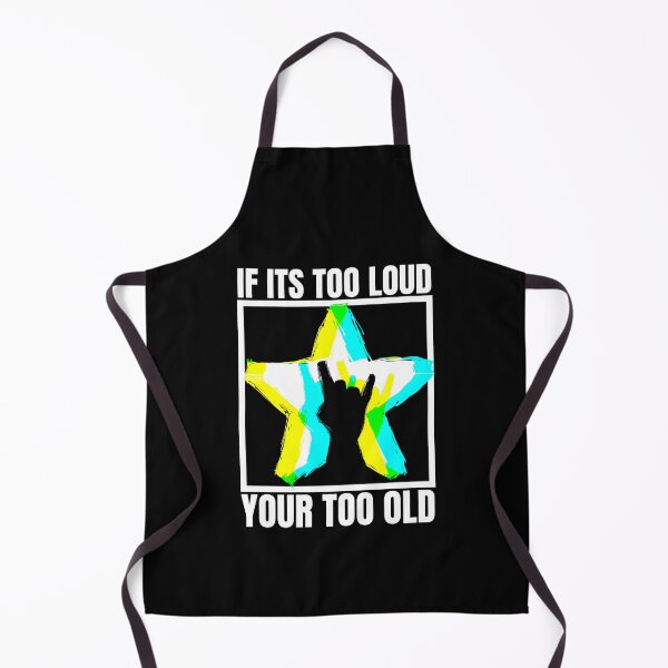 Item preview, If it's too loud your too old designed and sold by outlaw70.