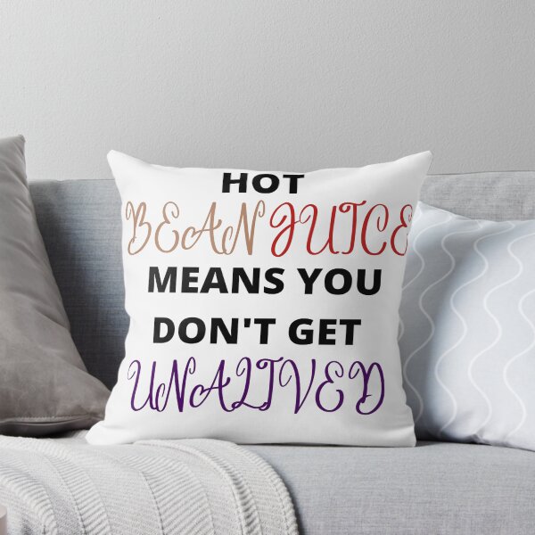 Item preview, Hot bean juice means you don't get unalived  designed and sold by LadyAriesCreati.
