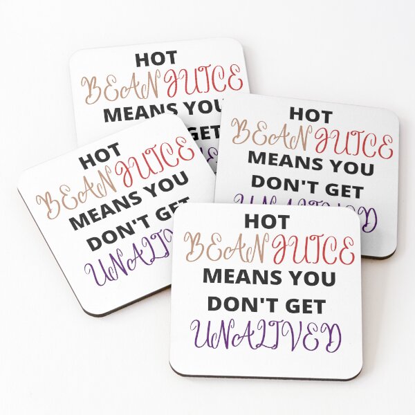 Item preview, Hot bean juice means you don't get unalived  designed and sold by LadyAriesCreati.