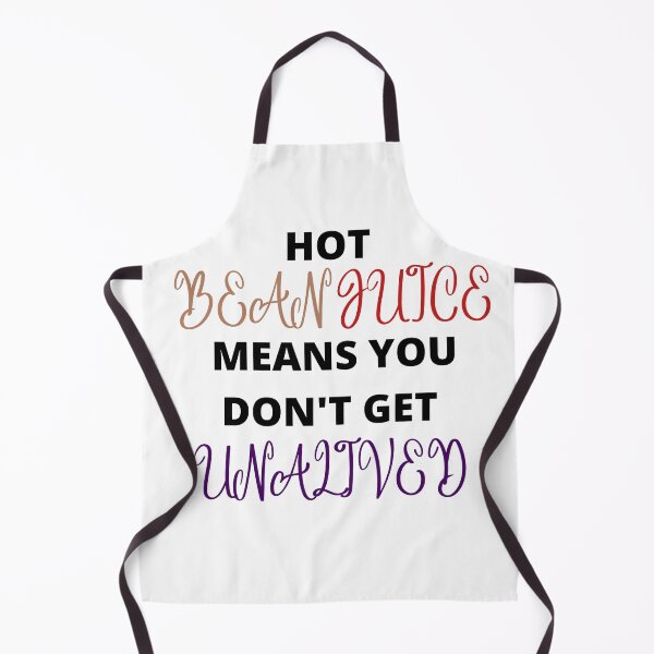 Item preview, Hot bean juice means you don't get unalived designed and sold by LadyAriesCreati.