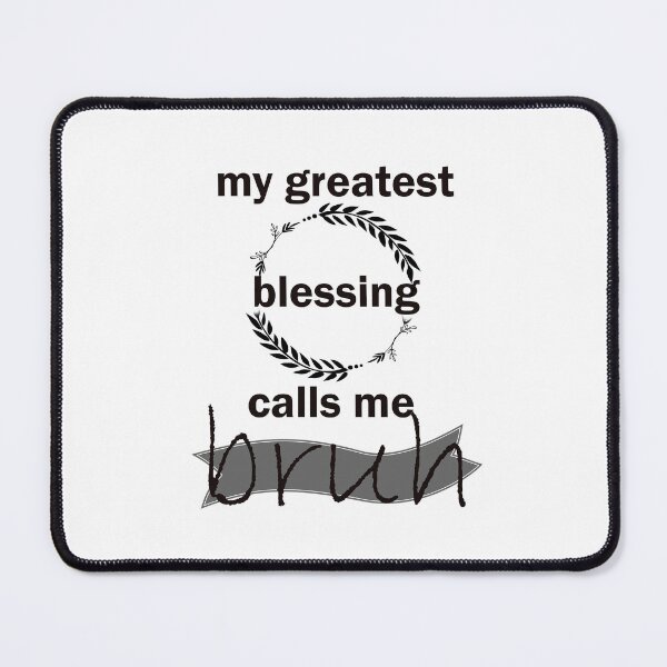 Item preview, My Greatest Blessing Call Me Bruh designed and sold by LilaDiams.