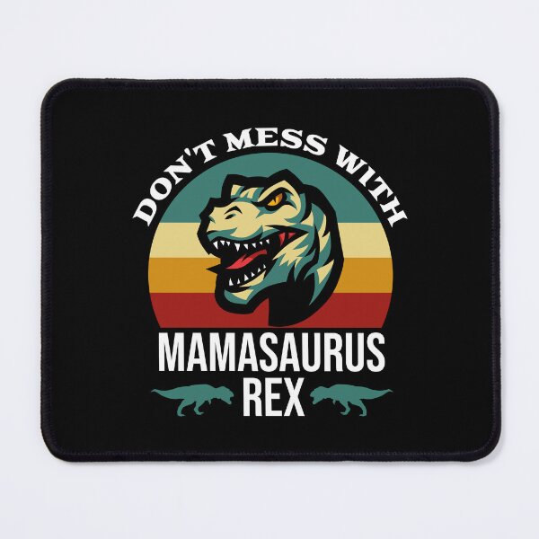 Item preview, Don't Mess With mamasaurus Rex designed and sold by uranus1store.