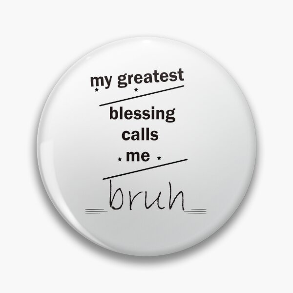 Item preview, My Greatest Blessing Call Me Bruh designed and sold by LilaDiams.