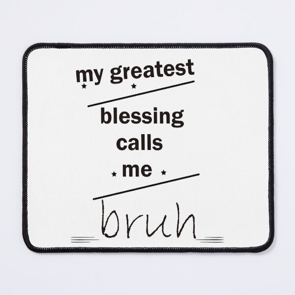 Item preview, My Greatest Blessing Call Me Bruh designed and sold by LilaDiams.