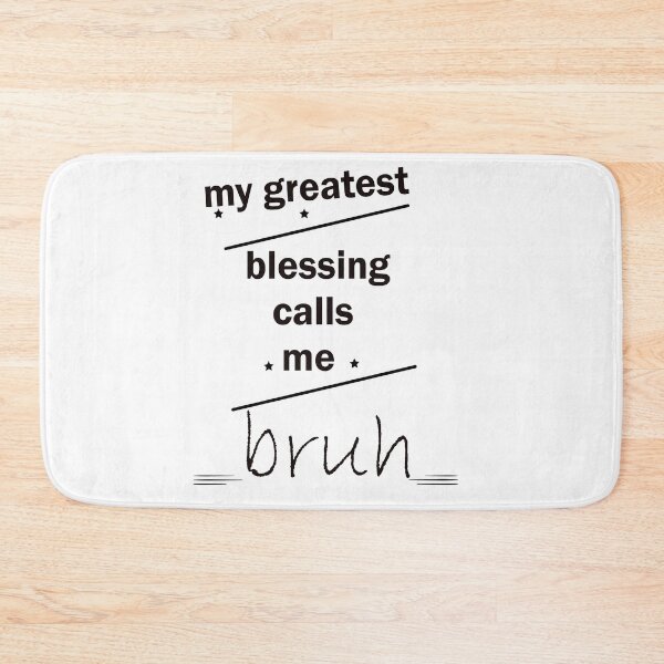 Item preview, My Greatest Blessing Call Me Bruh designed and sold by LilaDiams.