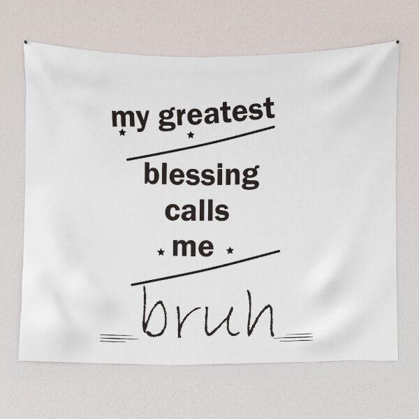 Item preview, My Greatest Blessing Call Me Bruh designed and sold by LilaDiams.
