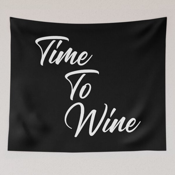 Item preview, Time To Wine. Funny Wine Lover Quote. designed and sold by That Cheeky Tee.