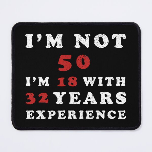Item preview, I'm Not 50 I'm 18 With 32 Years Experience designed and sold by franktact.