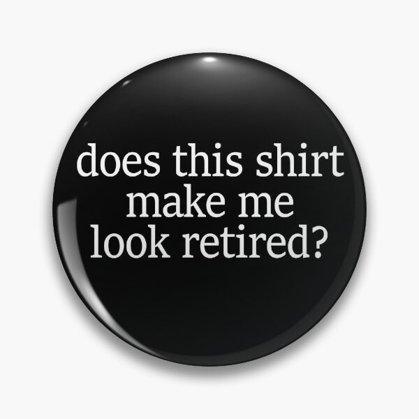 Artikelvorschau, Does This Shirt Make Me Look Retired Funny Retirement Gift Gear entworfen und verkauft von DynamicDesign.