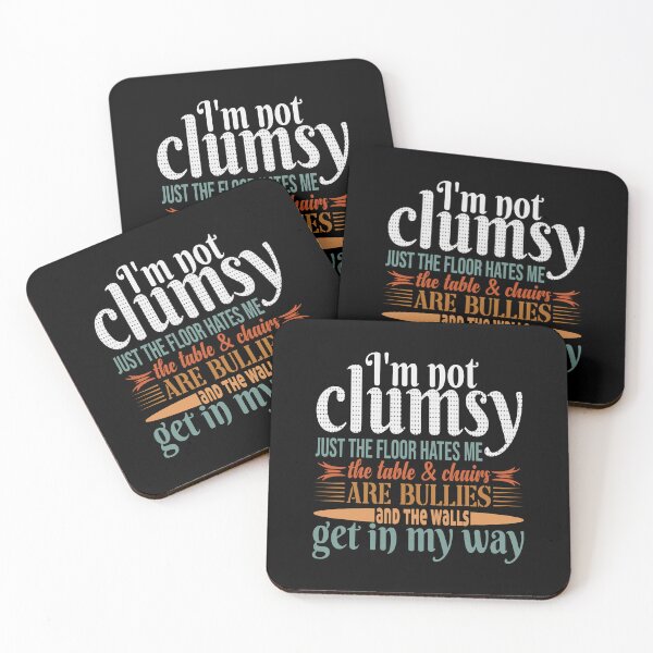 Item preview, I'm not clumsy just the floor hates me, the table and chairs are bullies and the walls get in my way designed and sold by Zexten.