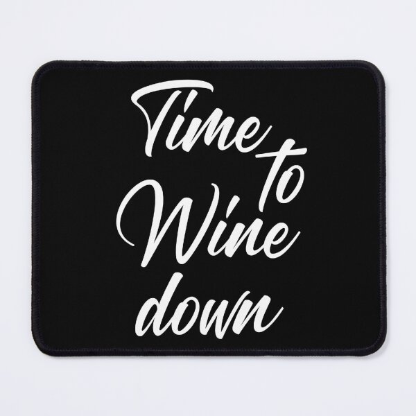 Item preview, Time To Wine Down. Funny Wine Lover Quote. designed and sold by That Cheeky Tee.