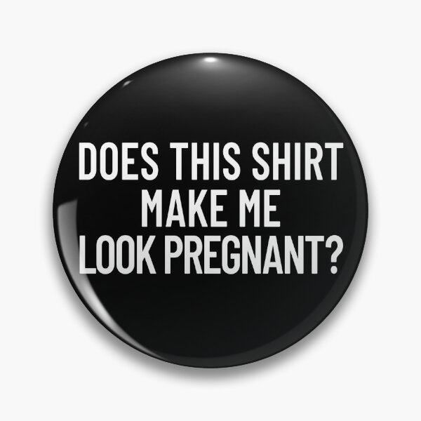 Item preview, Does This Shirt Make Me Look Pregnant Women's Pregnant Gear designed and sold by DynamicDesign.
